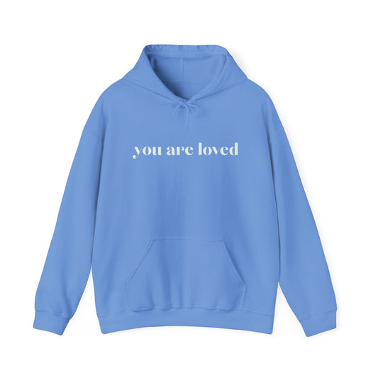You Are Loved Hoodie, Unisex Sweatshirt- 111